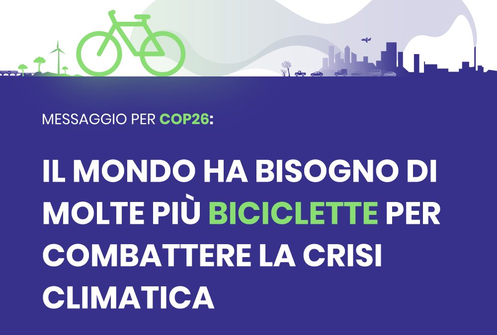 COP26: INCREMENTARE L’USO DELLA BICICLETTA PER RIDURRE RAPIDAMENTE LE EMISSIONI DI CO2