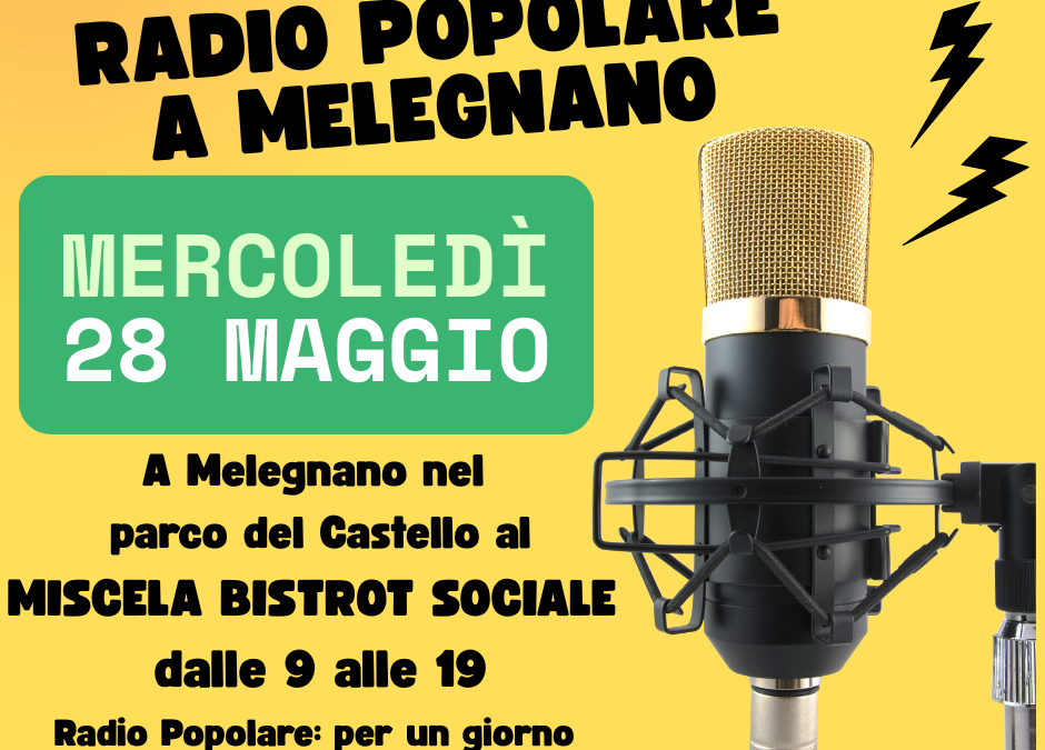 RADIOPOPOLARE A MELEGNANO: E NOI CI SAREMO